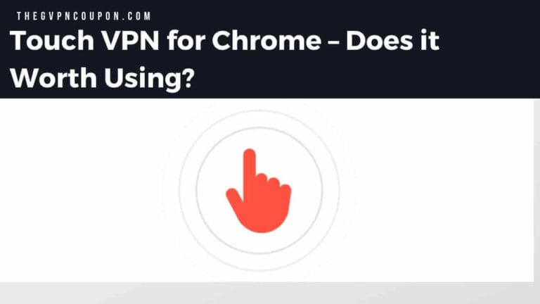 Touch VPN for Chrome - Does it Worth Using? (Unbiased Review & Speed Test) 1 TouchVPN for Chrome, touchvpn, vpn touch,